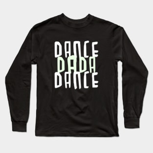 Dance Dada Dance Long Sleeve T-Shirt